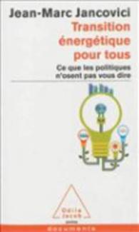 TRANSITION ENERGETIQUE POUR TOUS - CE QUE LES POLITIQUES N'OSENT PAS VOUS DIRE