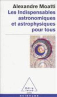 LES INDISPENSABLES ASTRONOMIQUES ET ASTROPHYSIQUES POUR TOUS