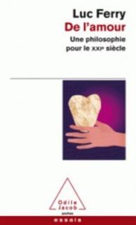 リュック・フェリーの愛の哲学<br>DE L'AMOUR - UNE PHILOSOPHIE POUR LE XXIE SIECLE