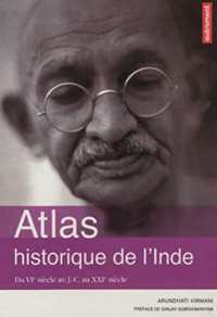 ATLAS HISTORIQUE DE L'INDE - DU VIE SIECLE AV. J-C AU XXIE SIECLE - ILLUSTRATIONS, COULEUR (ATLAS)