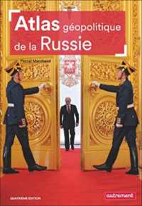 ATLAS GEOPOLITIQUE DE LA RUSSIE (ATLAS MONDE)