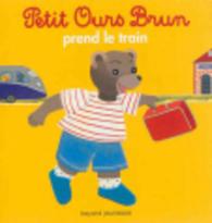 PETIT OURS BRUN PREND LE TRAIN (MON PETIT POCHE)