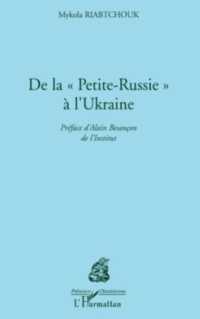 DE LA PETITE RUSSIE A L'UKRAINE (PRESENCE UKRAIN)