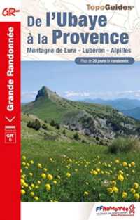 DE L'UBAYE A LA PROVENCE - MONTAGNE DE LURE - LUBERON - ALPILLES (GR)