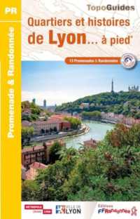 QUARTIERS ET HISTOIRES DE LYON... A PIED (PR)
