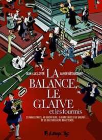 LA BALANCE, LE GLAIVE ET LES FOURMIS - 23 MAGISTRATS, 48 GREFFIERS, 3 DIRECTRICES DE GREFFE... ET 35 (ALBUMS)