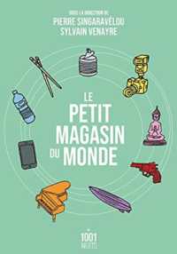 LE PETIT MAGASIN DU MONDE - LA MONDIALISATION PAR LES OBJETS DU XVIIIE SIECLE A NOS JOURS (LA PETITE COLLE)