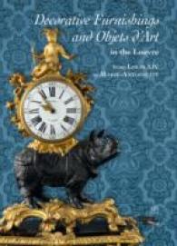 DECORATIVE FURNISHINGS AND OBJETS D'ART IN THE LOUVRE FROM LOUIS XIV TO MARIE-ANTOINETTE