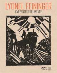 LYONEL FEININGER, L'ARPENTEUR DU MONDE. REGARD DE COLLECTIONNEUR: REGARD DE COLLECTIONNEUR