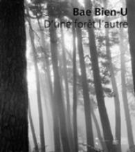 BAE BIEN-U, D'UNE FORET L'AUTRE EXPOSITIONS..., DOMAINE NATIONAL DE CHAMBORD..., 27 SEPTEMBRE 2015-1 (COEDITION ET MU)