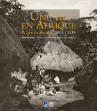 UNE VIE EN AFRIQUE : HENRI GADEN OFFICIER ET PHOTOGRAPHE (1894-1939) (ANG/FR) - A LIFE IN AFRICA : H (ESSAI  SOMOGY)