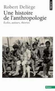 UNE HISTOIRE DE L'ANTHROPOLOGIE (POINTS ESSAIS)