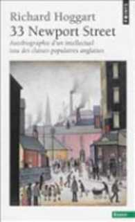 33 NEWPORT STREET. AUTOBIOGRAPHIE D'UN INTELLECTUE (POINTS ESSAI)