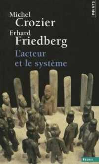 L'ACTEUR ET LE SYSTEME (POINTS ESSAIS)