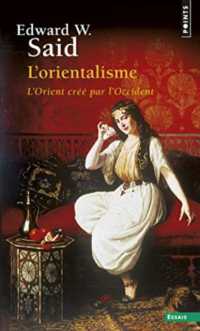 L'ORIENTALISME - L'ORIENT CREE PAR L'OCCIDENT (POINTS ESSAIS)