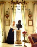 Charlotte Moss : A Flair for Living