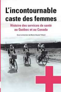 L'INCONTOURNABLE CASTE DES FEMMES - HISTOIRE DES SERVICES DE SANTE AU QUEBEC ET AU CANADA (SANTE ET SOCIET)