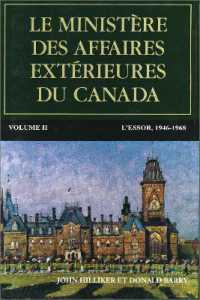 Le ministère des Affaires extérieures du Canada, Volume II : L'essor, 1946-1968 (Politique et politiques publiques)