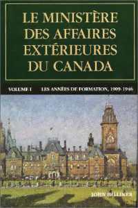 Le ministère des Affaires extérieures du Canada, Volume I : Les années de formation, 1909-1946 (Politique et politiques publiques)