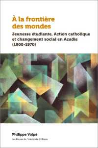 À la frontière des mondes : Jeunesse étudiante, Action catholique et changement social en Acadie (1900-1970) (Amérique française)