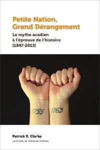 Petite Nation, Grand Dérangement : Le mythe acadien à l'épreuve de l'histoire (1847-2013) (Amérique française)