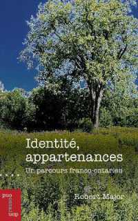 IDENTITE, APPARTENANCES - UN PARCOURS FRANCO-ONTARIEN (ESSAIS ET FICTI)