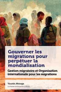 GOUVERNER LES MIGRATIONS POUR PERPETUER LA MONDIALISATION - GESTION MIGRATOIRE ET ORGANISATION INTER (ETUDES EN DEVEL)