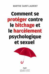 COMMENT SE PROTEGER CONTRE LE BITCHAGE ET LE HARCELEMENT PSYCHOLOGIQUE ET SEXUEL
