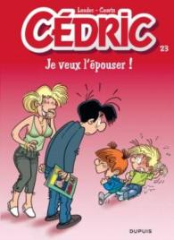 CEDRIC - TOME 23 - JE VEUX L'EPOUSER ! (CEDRIC)
