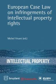 EUROPEAN CASE LAW ON INFRINGEMENTS OF INTELLECTUAL PROPERTY RIGHTS