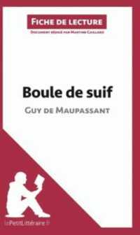 BOULE DE SUIF DE GUY DE MAUPASSANT (ANALYSE DE L'OEUVRE) - ANALYSE COMPLETE ET RESUME DETAILLE DE L'
