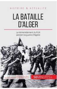 LA BATAILLE D'ALGER - LE DEMENTELEMENT DU FLN PENDANT LA GUERRE D'ALGERIE