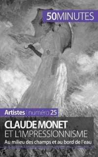 CLAUDE MONET ET L'IMPRESSIONNISME - AU MILIEU DES CHAMPS ET AU BORD DE L'EAU