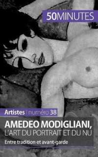 AMEDEO MODIGLIANI, L'ART DU PORTRAIT ET DU NU - ENTRE TRADITION ET AVANT-GARDE