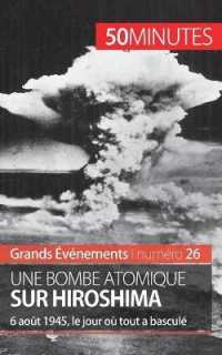 UNE BOMBE ATOMIQUE SUR HIROSHIMA - 6 AOUT 1945, LE JOUR OU TOUT A BASCULE