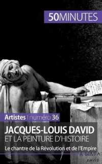 JACQUES-LOUIS DAVID ET LA PEINTURE D'HISTOIRE - LE CHANTRE DE LA REVOLUTION ET DE L'EMPIRE