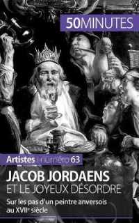 JACOB JORDAENS ET LE JOYEUX DESORDRE - SUR LES PAS D'UN PEINTRE ANVERSOIS AU XVIIE SIECLE
