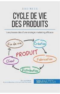 CYCLE DE VIE DES PRODUITS - LES PHASES-CLES D'UNE STRATEGIE MARKETING EFFICACE