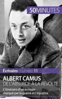 ALBERT CAMUS, DE L'ABSURDE A LA REVOLTE - L'ITINERAIRE D'UN ECRIVAIN MARQUE PAR LA GUERRE ET L'INJUS