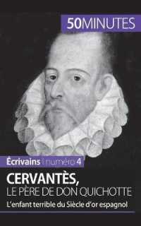 CERVANTES, LE PERE DE DON QUICHOTTE - L'ENFANT TERRIBLE DU SIECLE D'OR ESPAGNOL