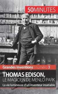 THOMAS EDISON, LE MAGICIEN DE MENLO PARK - LA VIE LUMINEUSE D'UN INVENTEUR INSATIABLE