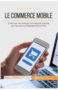 LE COMMERCE MOBILE - CONSTRUIRE UNE STRATEGIE COMMERCIALE ADAPTEE AUX NOUVEAUX COMPORTEMENTS D'ACHAT