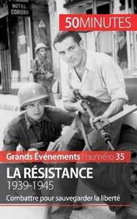 LA RESISTANCE. 1939-1945 - COMBATTRE POUR SAUVEGARDER LA LIBERTE