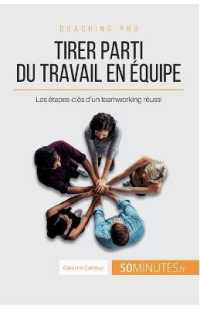 TIRER PARTI DU TRAVAIL EN EQUIPE - LES ETAPES-CLES D'UN TEAMWORKING REUSSI
