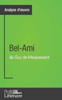 BEL-AMI DE GUY DE MAUPASSANT (ANALYSE APPROFONDIE) - APPROFONDISSEZ VOTRE LECTURE DES ROMANS CLASSIQ