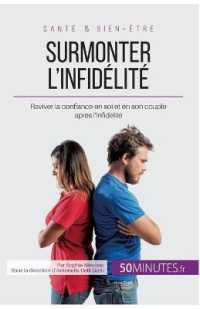 SURMONTER L'INFIDELITE - RAVIVER LA CONFIANCE EN SOI ET EN SON COUPLE APRES L'INFIDELITE