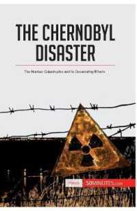 THE CHERNOBYL DISASTER - THE NUCLEAR CATASTROPHE AND ITS DEVASTATING EFFECTS