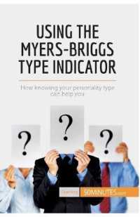 USING THE MYERS-BRIGGS TYPE INDICATOR - HOW KNOWING YOUR PERSONALITY TYPE CAN HELP YOU
