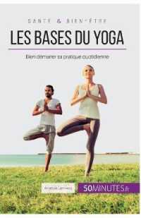 LES BASES DU YOGA - BIEN DEMARRER SA PRATIQUE QUOTIDIENNE