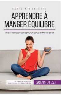 APPRENDRE A MANGER EQUILIBRE - UNE ALIMENTATION SAINE POUR UN CORPS EN BONNE SANTE
